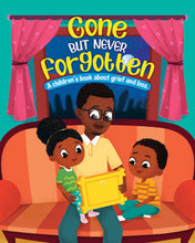 Load image into Gallery viewer, Gone But Never Forgotten: A children's book about Grief and Loss